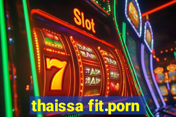 thaissa fit.porn